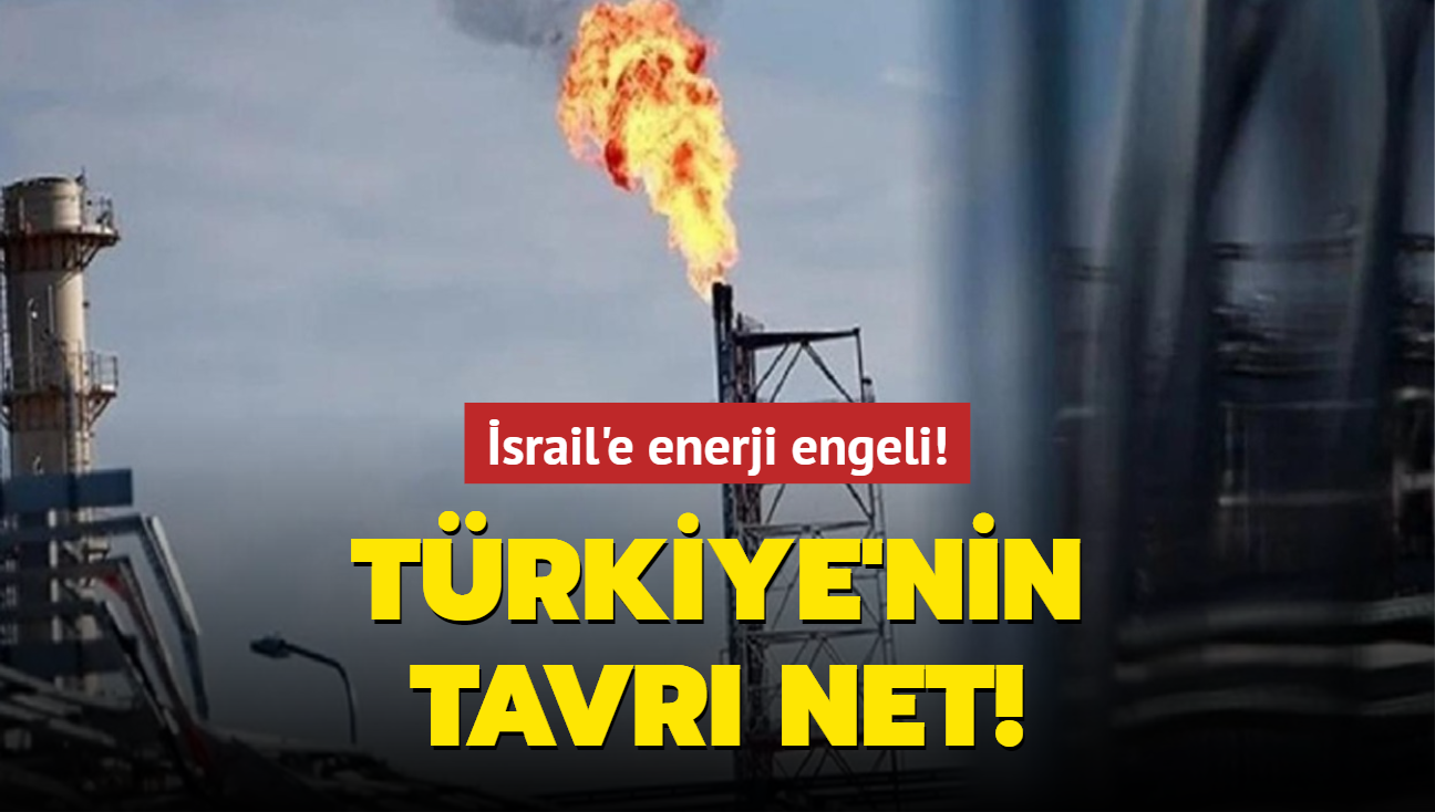 Trkiye'nin tavr net! srail'e enerji engeli!