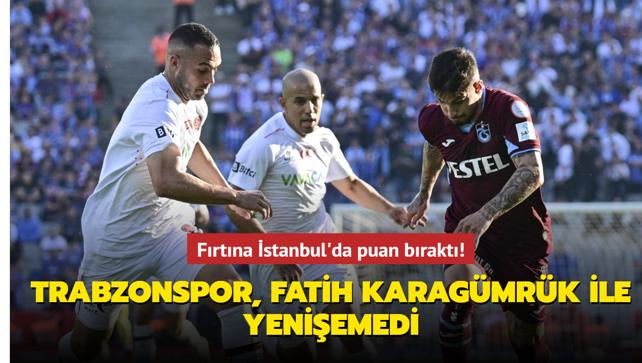 Ma Sonucu: Fatih Karagmrk 0-0 Trabzonspor