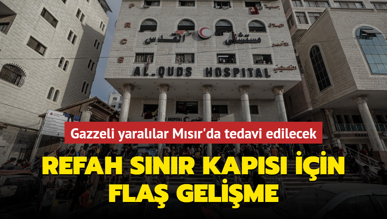 Gazzeli yarallar Msr'da tedavi edilecek... Refah Snr Kaps iin fla gelime