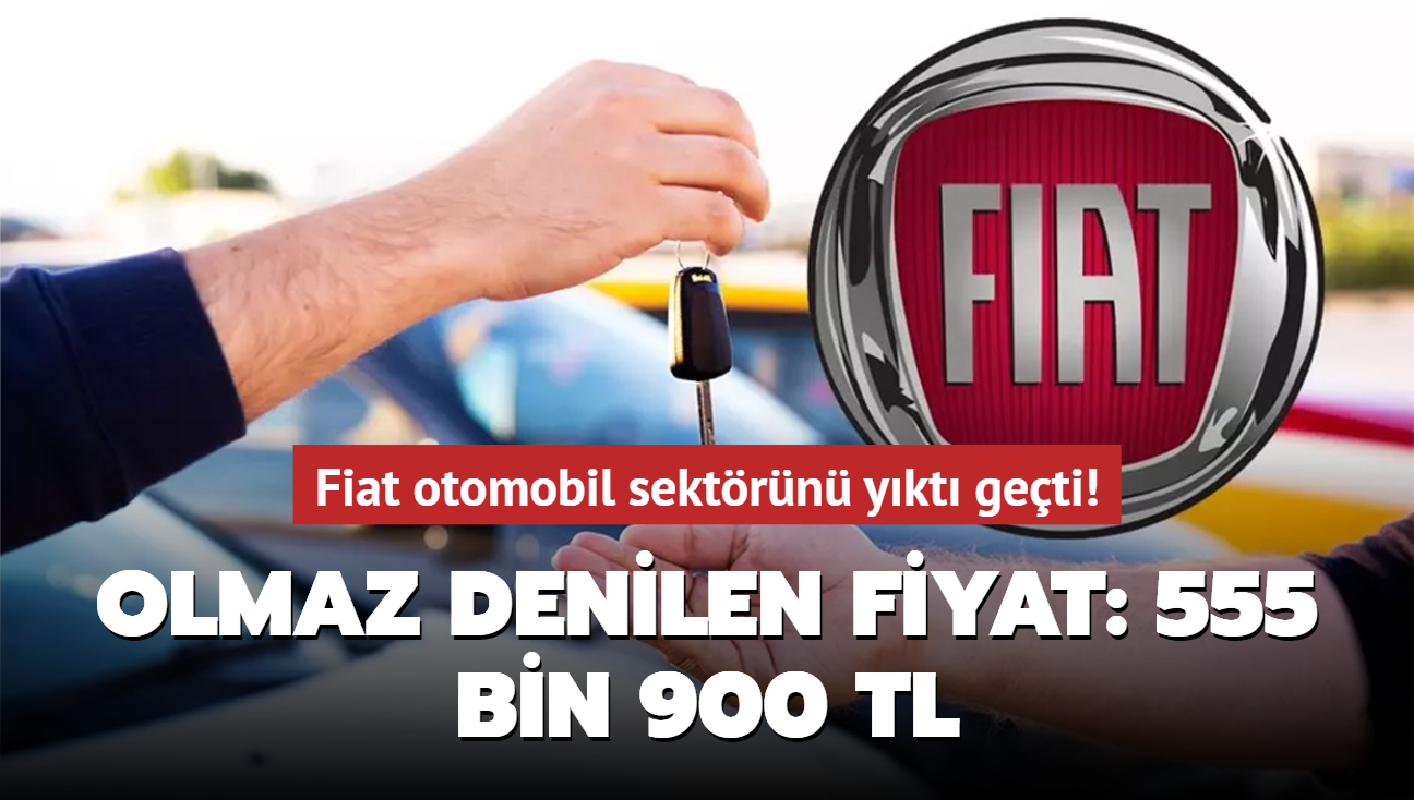 Fiat otomobil sektrn ykt geti! Olmaz denilen fiyat: 555 bin 900 TL...