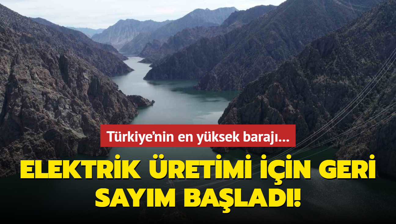 Trkiye'nin en yksek baraj... Elektrik retimi iin geri saym balad