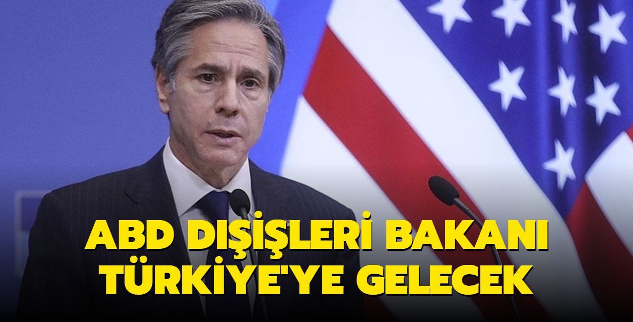 ABD Dileri Bakan Antony Blinken, Trkiye'ye geliyor