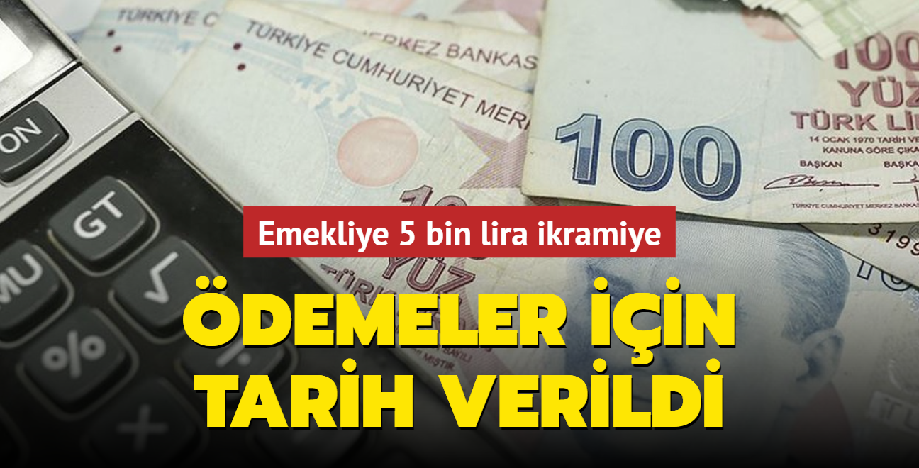 Emekliye 5 bin lira ikramiye: demeler iin tarih verildi...