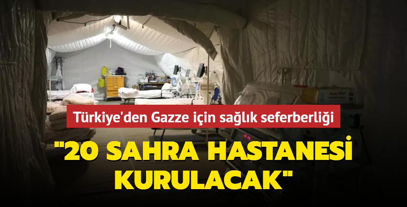 Trkiye'den Gazze iin salk seferberlii! "20 sahra hastanesi kurulacak"