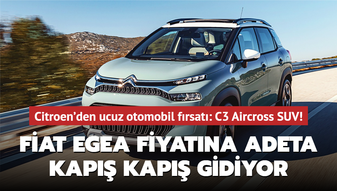 Citroen'den ucuz otomobil frsat: C3 Aircross SUV! Fiat Egea fiyatna adeta kap kap gidiyor...