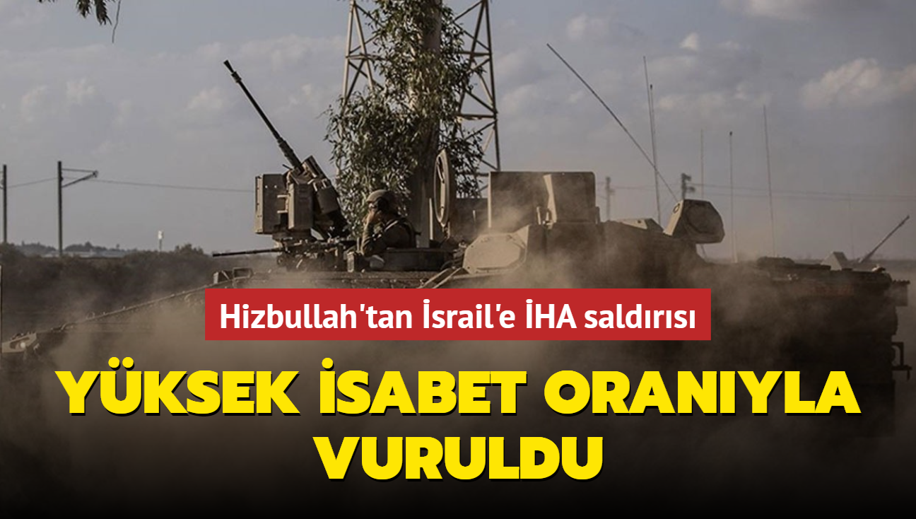 Hizbullah'tan srail'e HA saldrs... Yksek isabet oranyla vuruldu