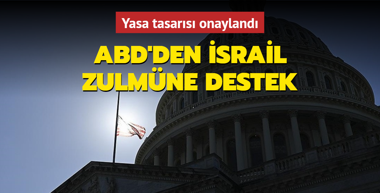 ABD'den srail zulmne destek! Yasa tasars onayland