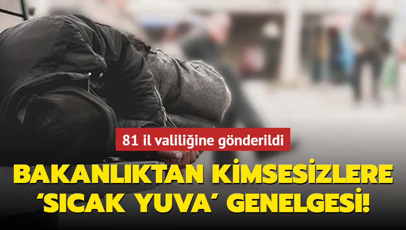 Bakanlktan Kimsesizlere Scak Yuva' Genelgesi! 81 il valiliine gnderildi