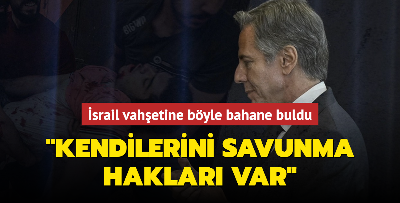 Blinken srail vahetine byle bahane buldu: Kendilerini savunma haklar var