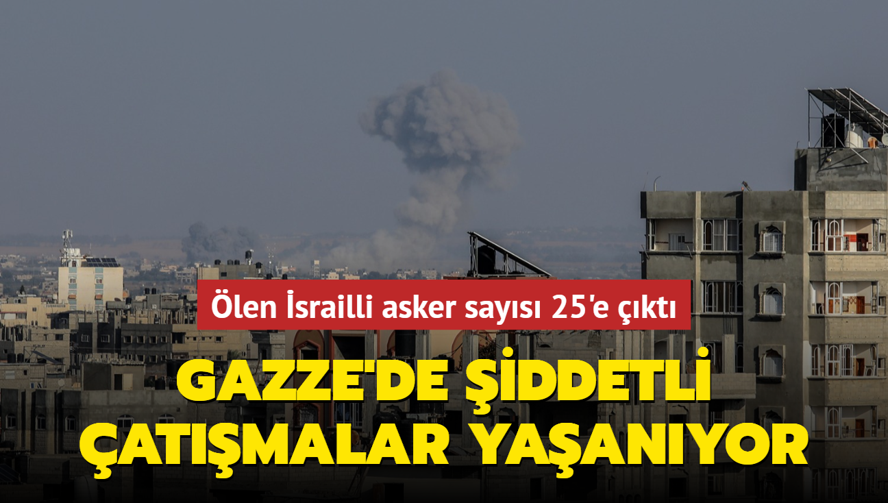 Gazze'de iddetli atmalar yaanyor... len srailli asker says 25'e kt