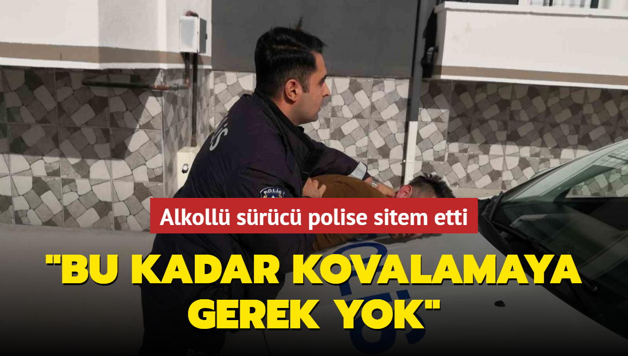 Alkoll src polise sitem etti: Bu kadar kovalamaya gerek yok