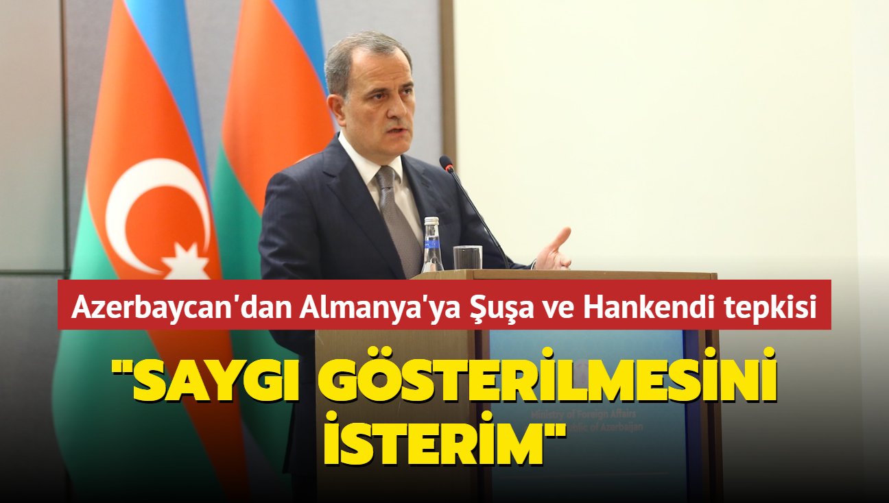 Azerbaycan'dan Almanya'ya ua ve Hankendi tepkisi... "Sayg gsterilmesini isterim"