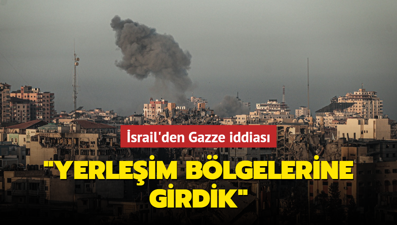 srail'den Gazze iddias... "Yerleim blgelerine girdik"