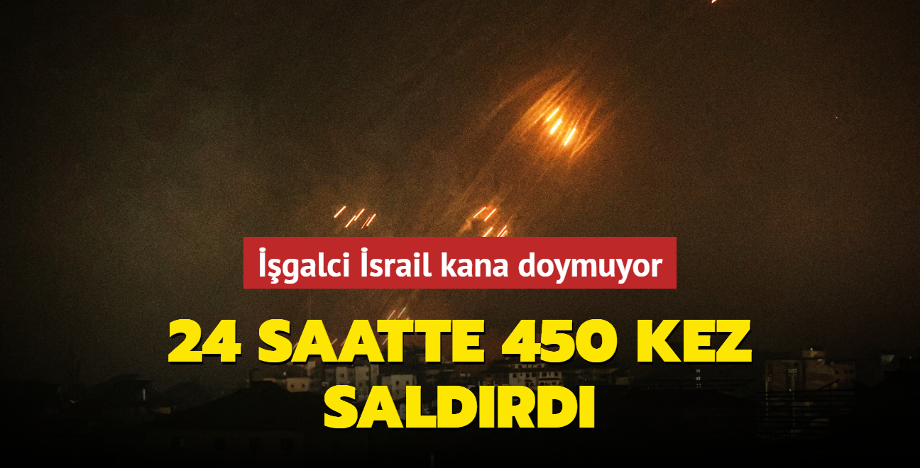 24 saatte 450 kez saldrd... galci srail kana doymuyor