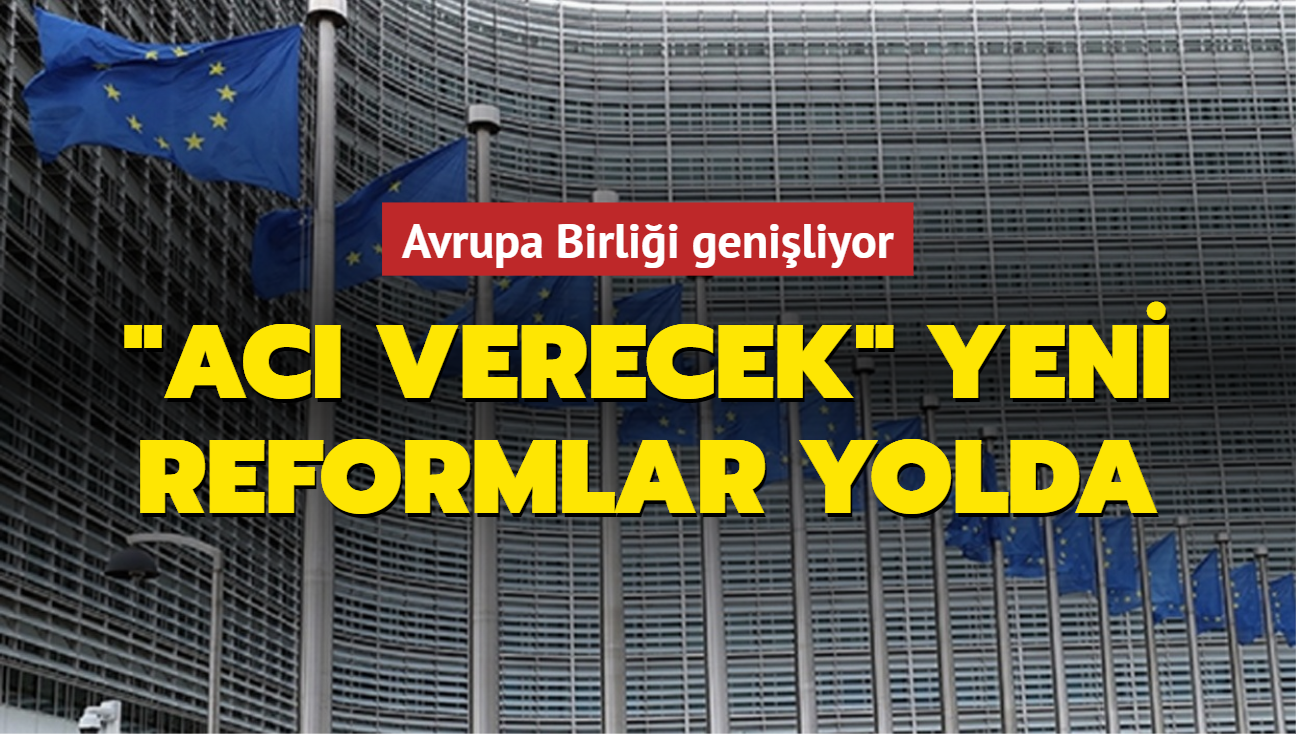 "Ac verecek" yeni reformlar yolda... Avrupa Birlii geniliyor