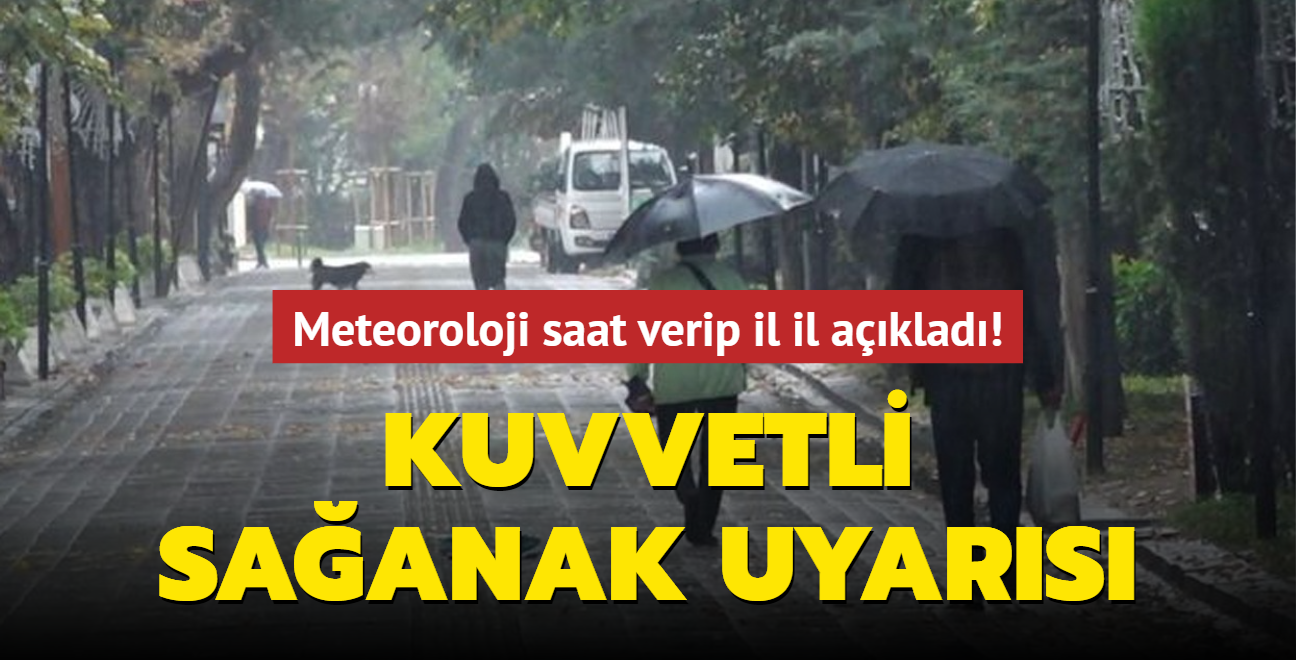 Meteoroloji saat verip il il aklad! Kuvvetli saanak uyars