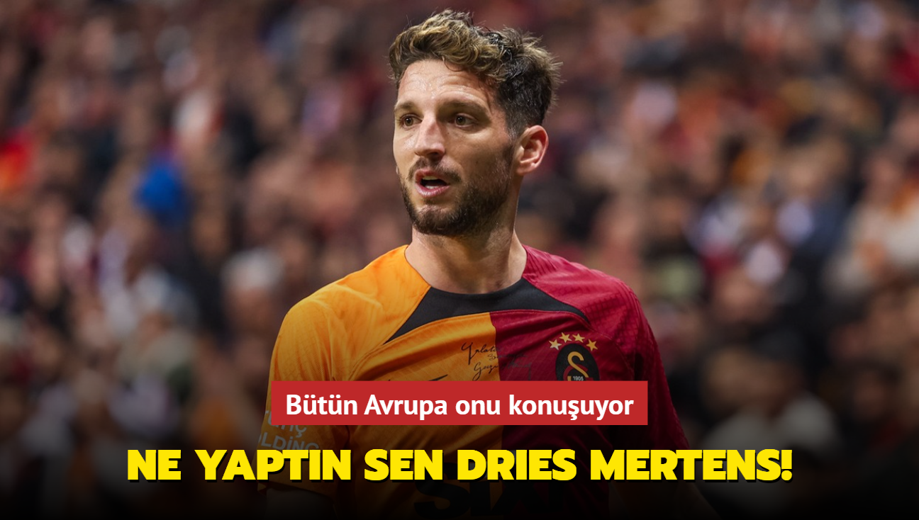 Ne yaptn sen Dries Mertens! Btn Avrupa onu konuuyor...