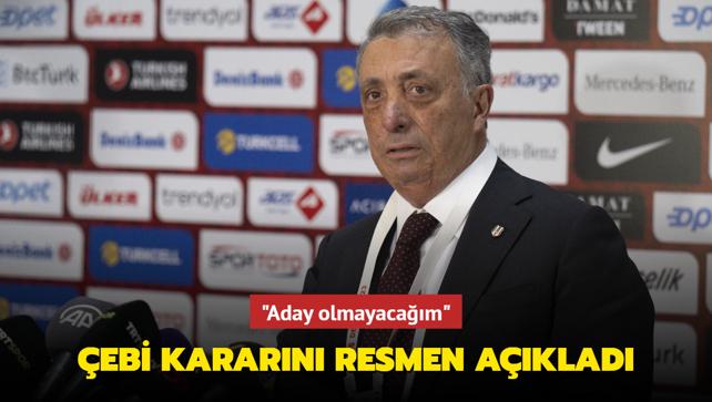 Ahmet Nur ebi kararn resmen aklad! "Aday olmayacam"