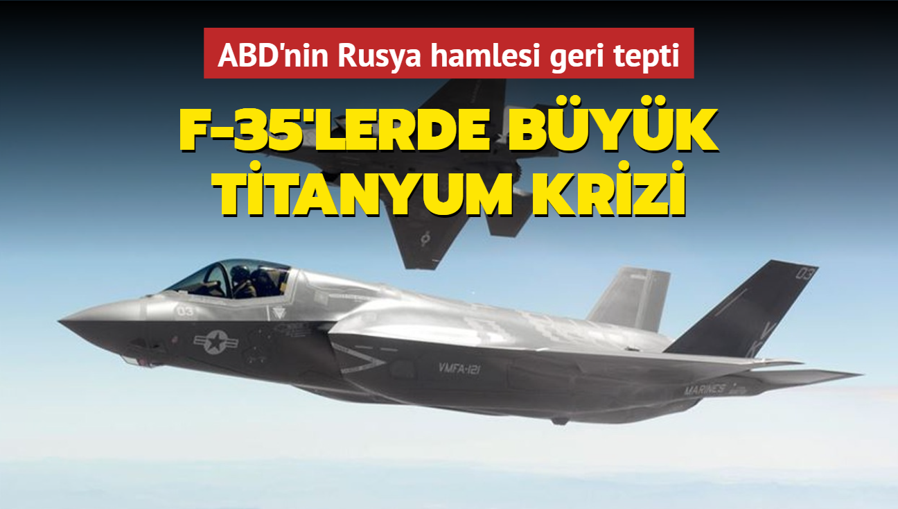 F-22 ve F-35'lerde byk titanyum krizi! ABD'nin Rusya hamlesi geri tepti: