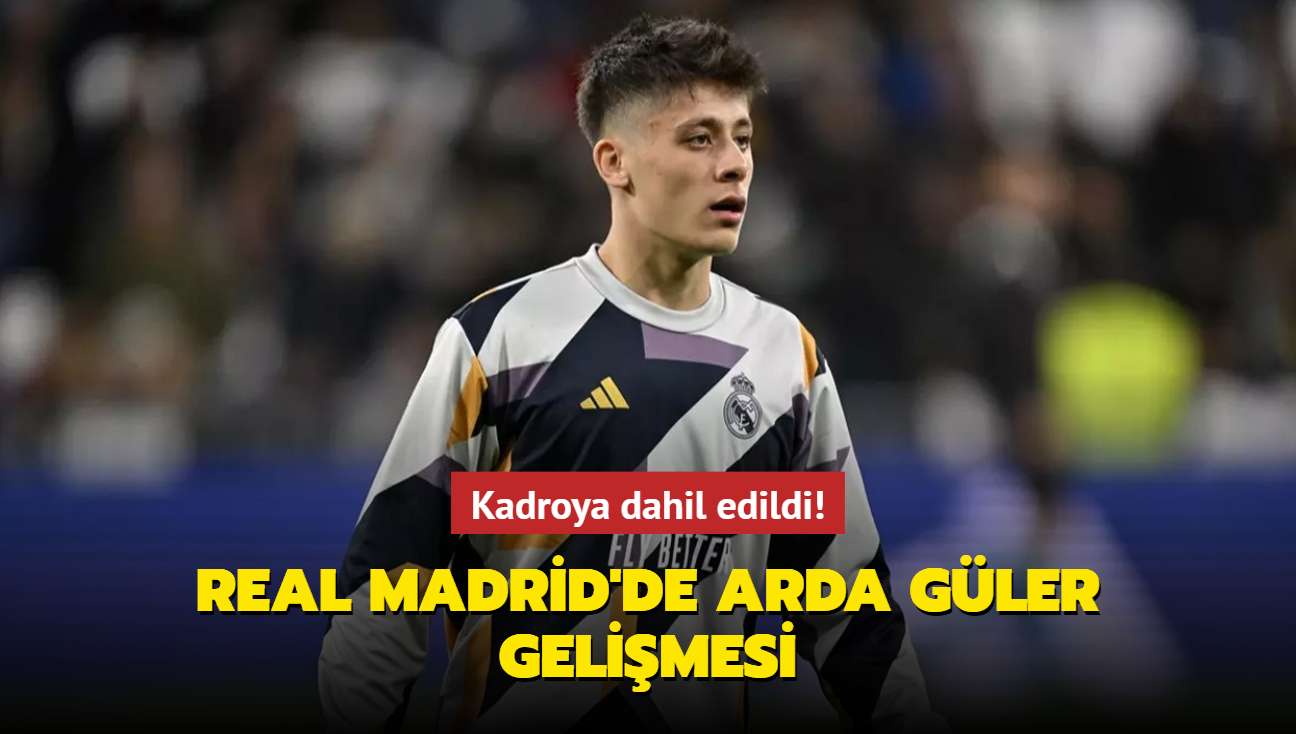 Kadroya dahil edildi! Real Madrid'de Arda Gler gelimesi