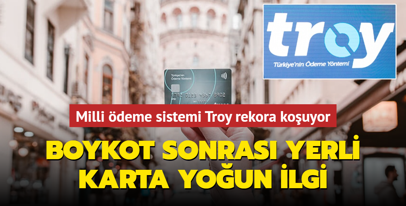 Milli deme sistemi Troy rekora kouyor! Boykot sonras yerli karta youn ilgi