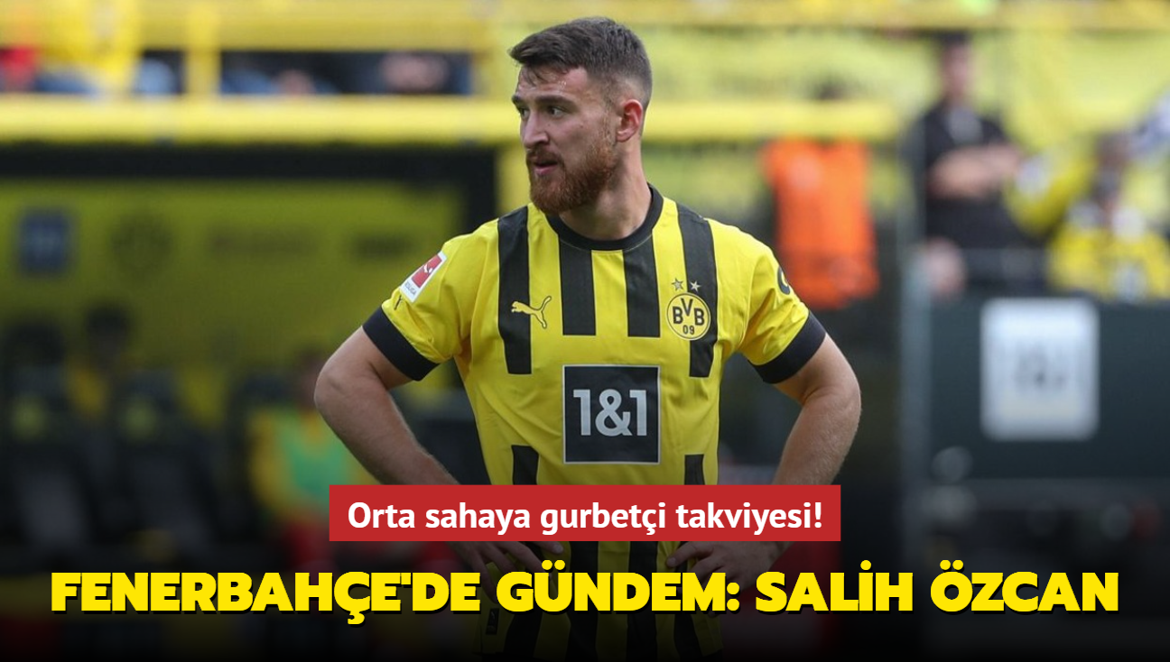 Orta sahaya gurbeti takviyesi! Fenerbahe'de gndem: Salih zcan