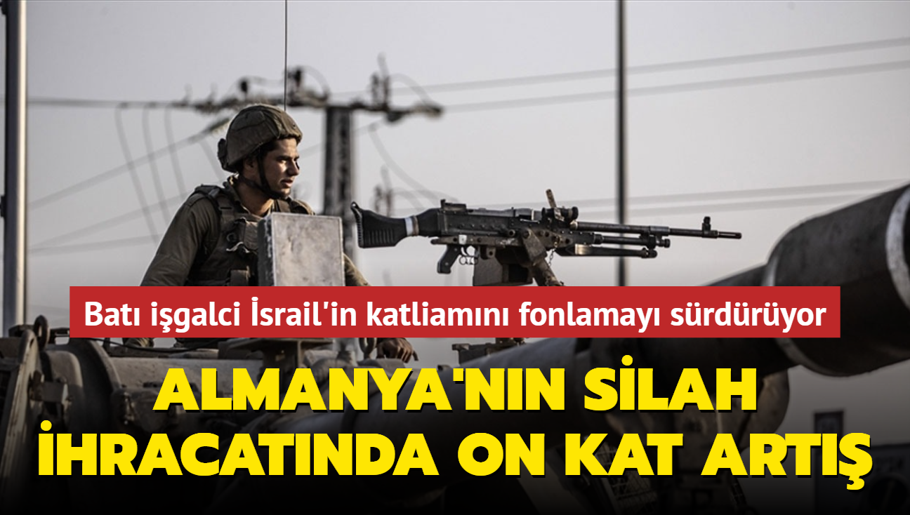 Bat igalci srail'in katliamn fonlamay srdryor: Almanya'nn silah ihracatnda on kat art