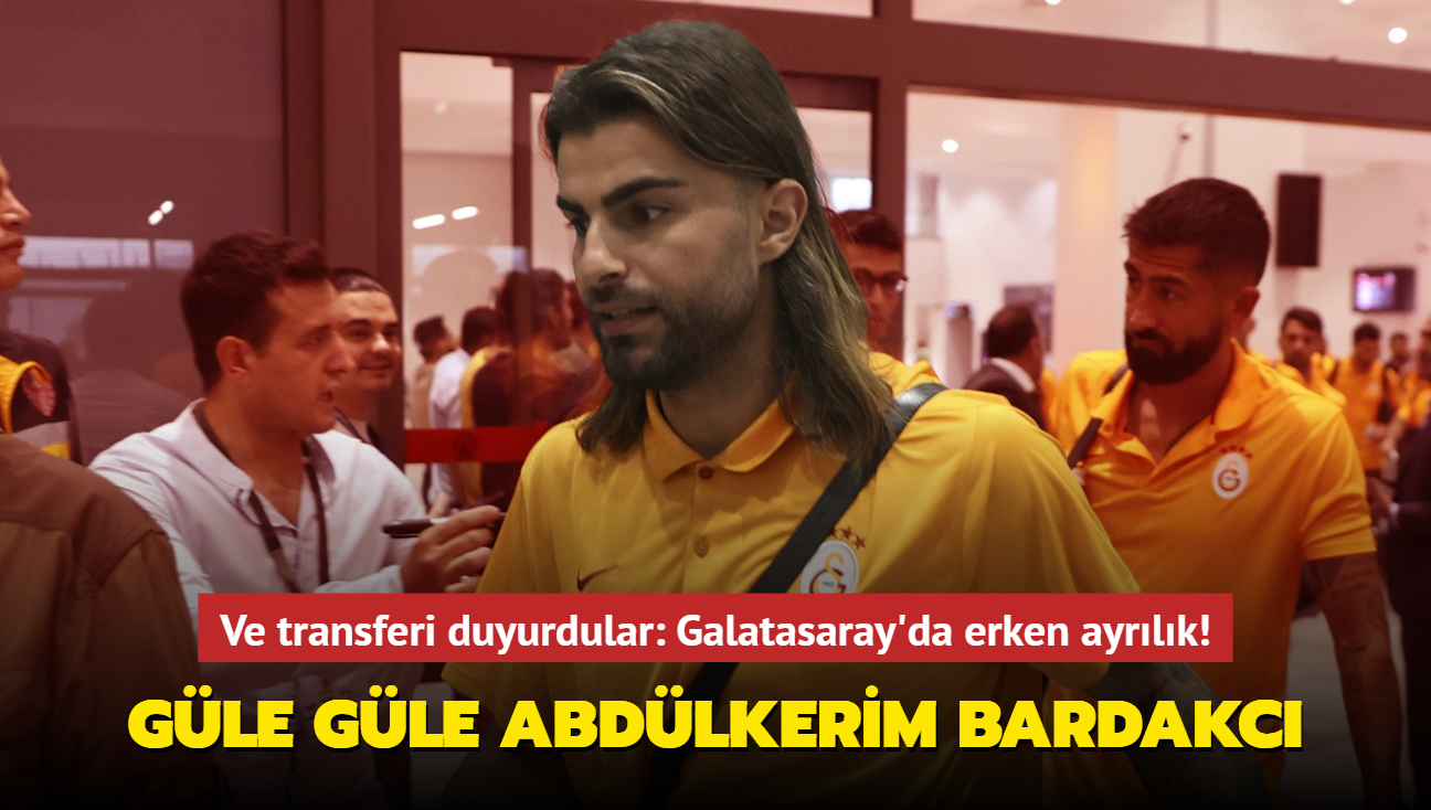 Gle gle Abdlkerim Bardakc! Ve transferi duyurdular: Galatasaray'da erken ayrlk...