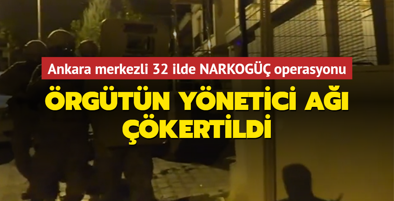 Ankara merkezli 32 ilde NARKOG operasyonu