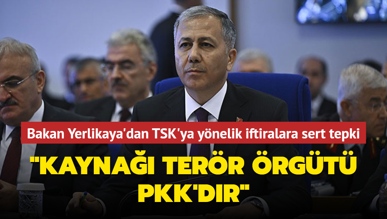 Bakan Yerlikaya'dan TSK'ya ynelik iftiralara sert tepki... "Kayna terr rgt PKK'dr"