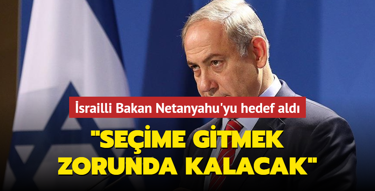 srailli Bakan Netanyahu'yu hedef ald: Seime gitmek zorunda kalacak