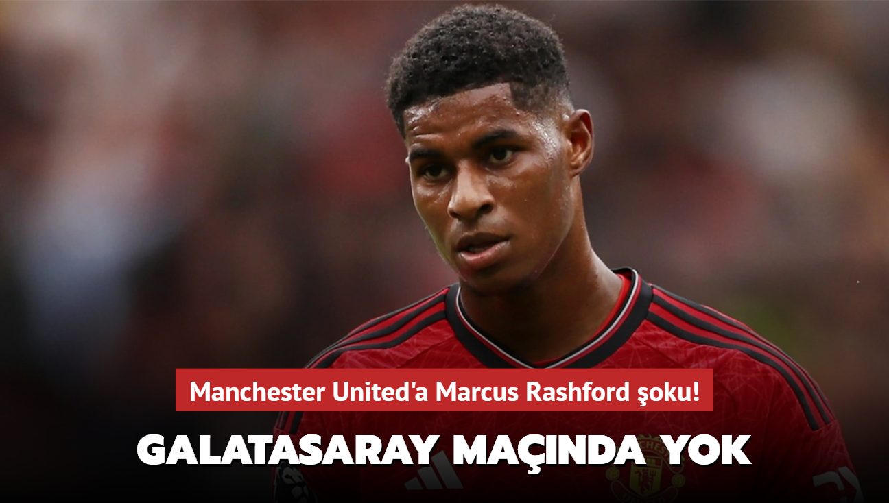 Manchester United'a Marcus Rashford oku! Galatasaray manda yok