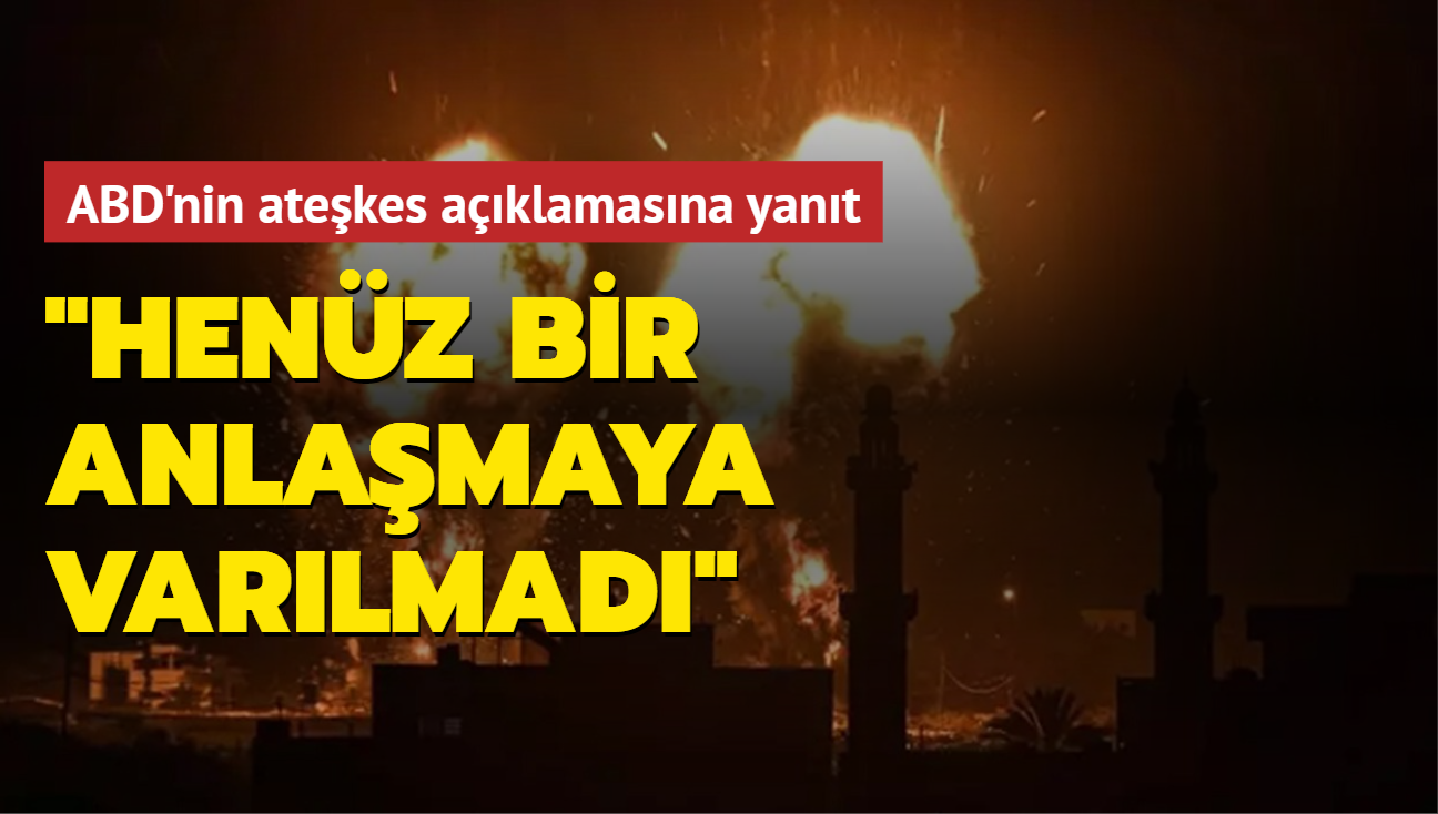 ABD'nin atekes aklamasna yant: Henz bir anlamaya varlmad