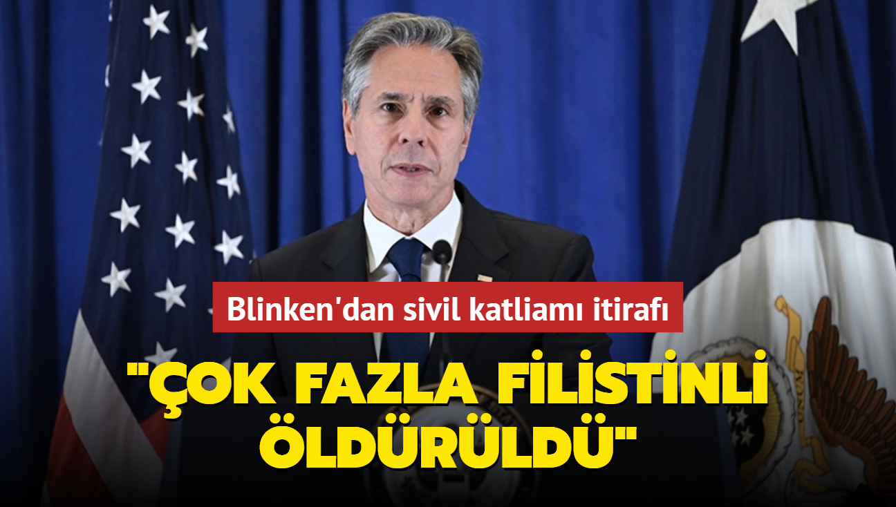 Blinken'dan sivil katliam itiraf: galci srail ok fazla Filistinli ldrd