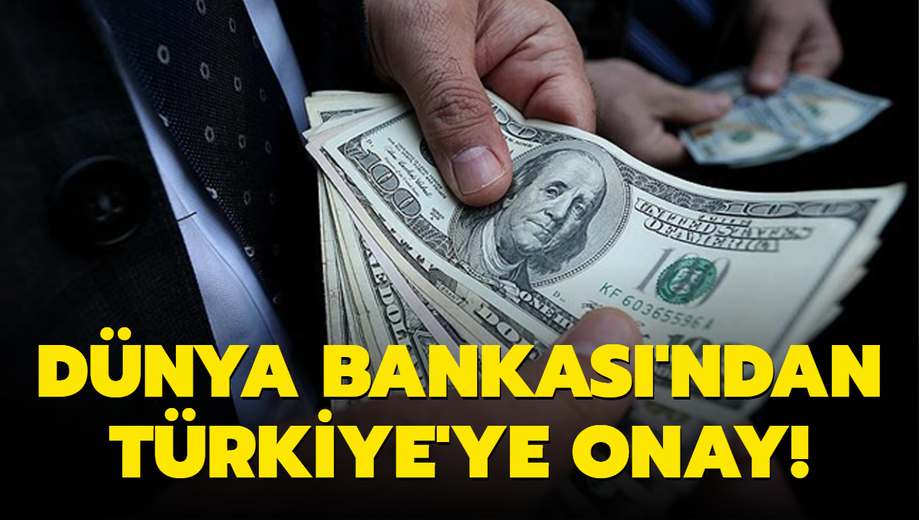 Dnya Bankas'ndan Trkiye'ye onay!