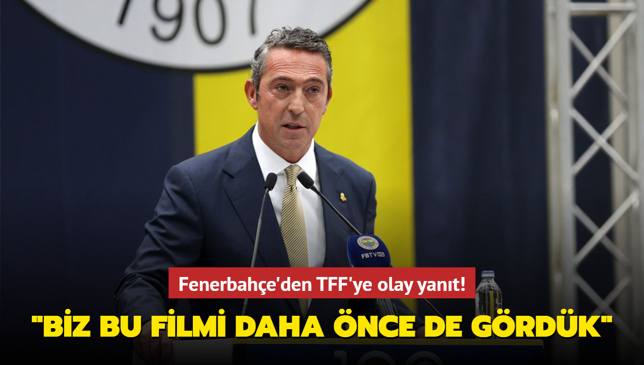 Fenerbahe'den TFF'ye olay yant! "Biz bu filmi daha nce de grdk"