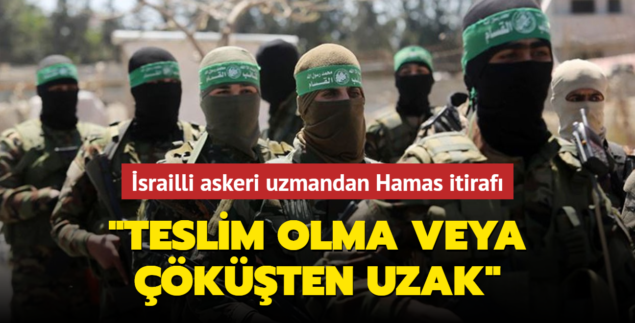 srailli askeri uzmandan Hamas itiraf: "Teslim olma veya kten uzak"