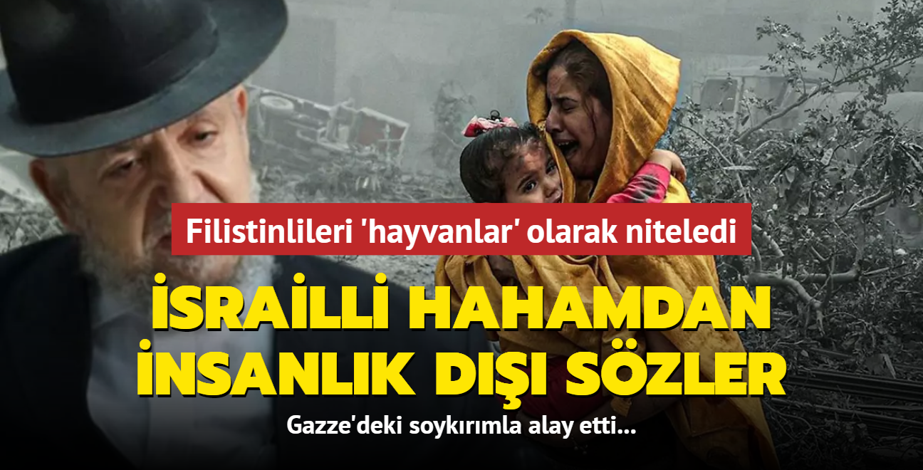 srailli hahamdan insanlk d szler... Filistinlileri 'hayvanlar' olarak niteledi