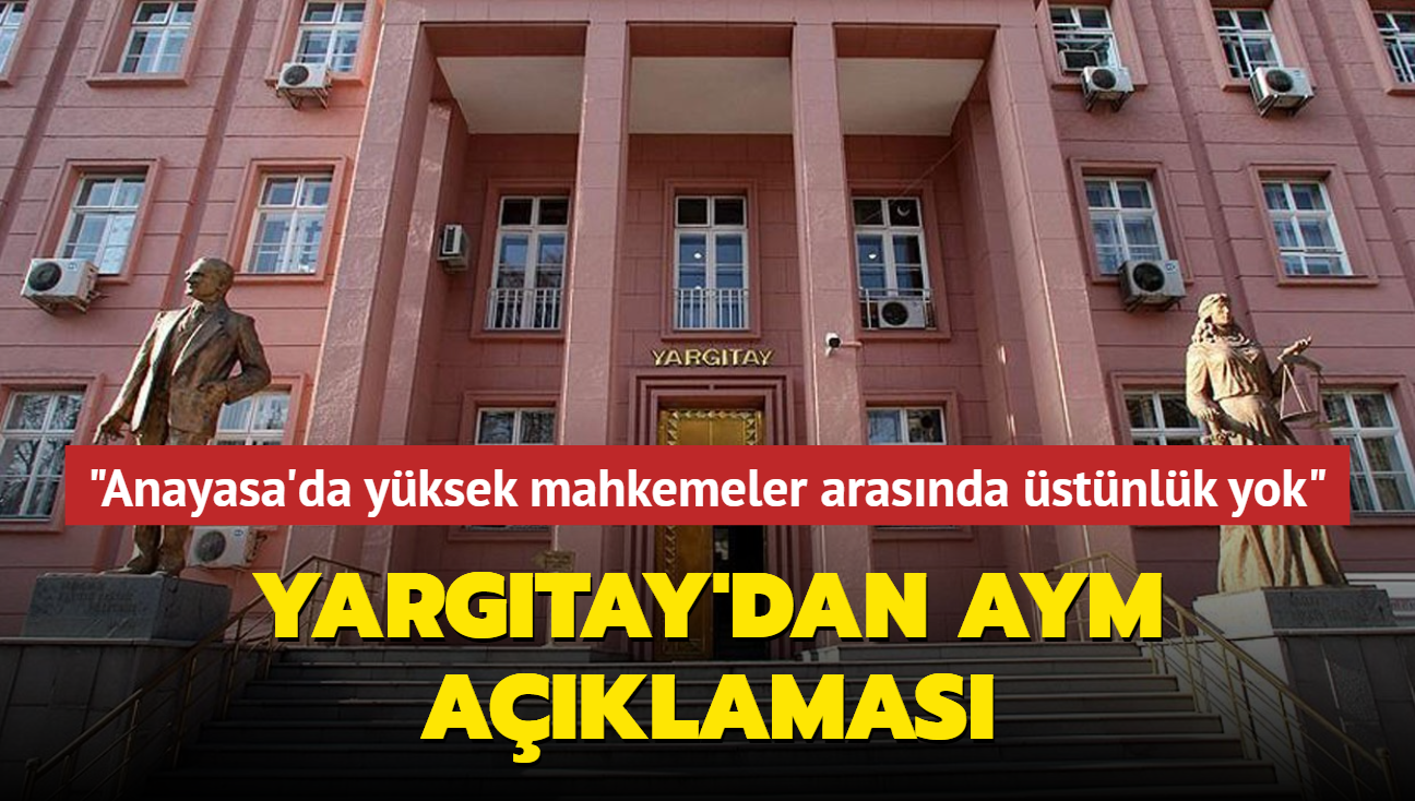 Yargtay'dan AYM aklamas... 'Anayasa'da yksek mahkemeler arasnda stnlk yok'