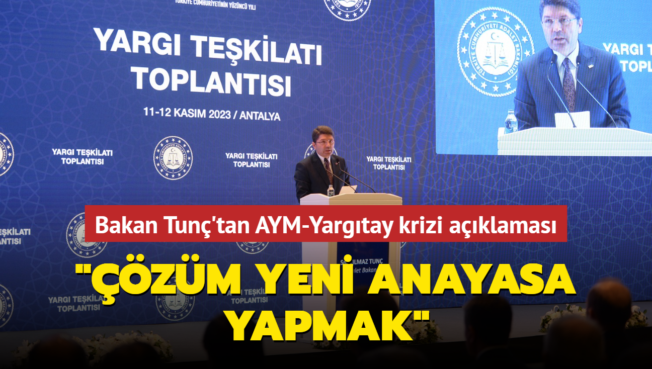 Bakan Tun'tan AYM-Yargtay krizi aklamas... "zm yeni Anayasa yapmak"