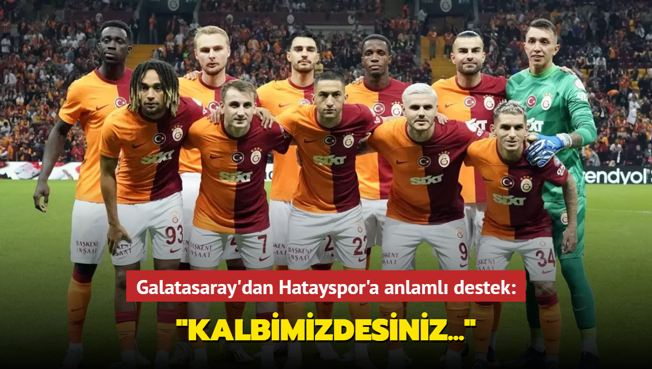 Galatasaray'dan Hatayspor'a anlaml destek: "Kalbimizdesiniz..."
