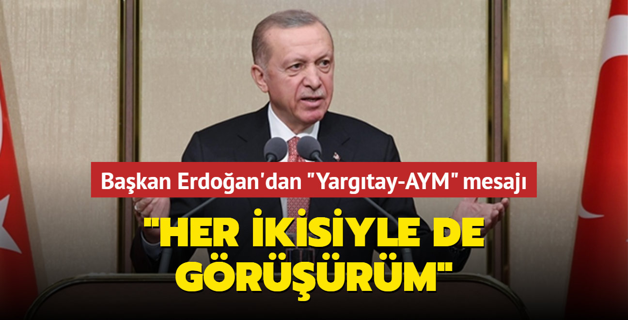 Bakan Erdoan'dan "Yargtay-AYM" mesaj: Her ikisiyle de grrm