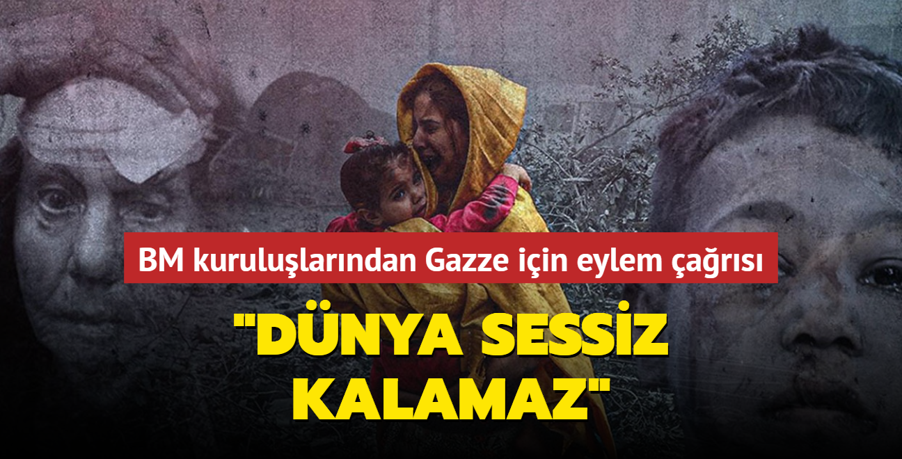 BM kurulularndan Gazze iin ortak eylem ars: Dnya sessiz kalamaz