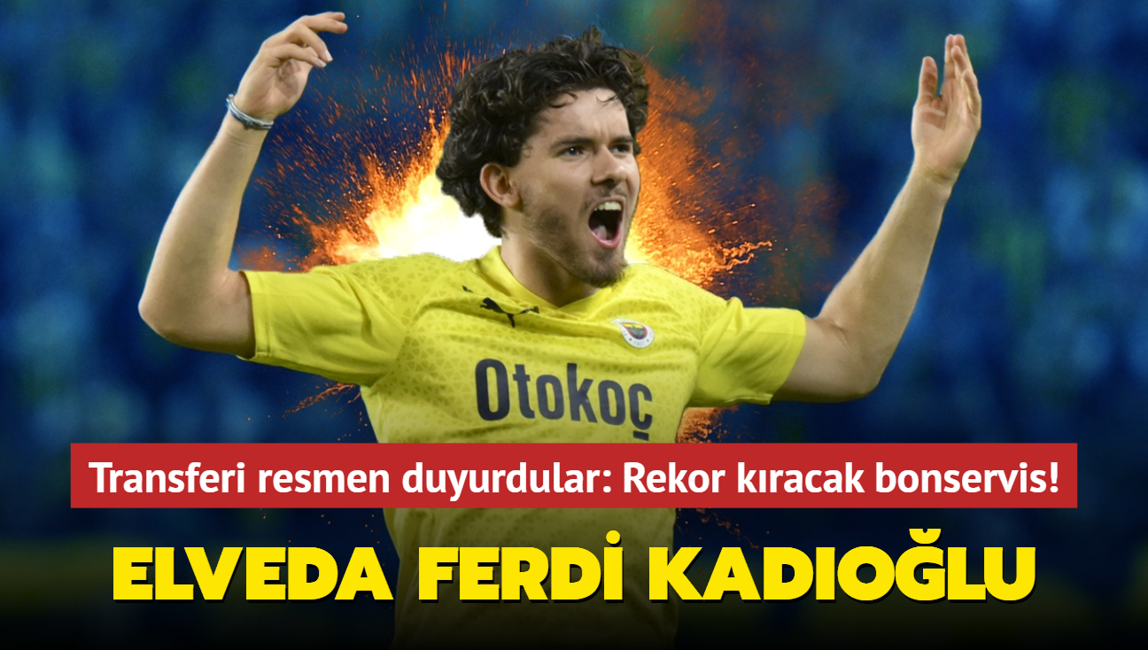 Elveda Ferdi Kadolu! Transferi resmen duyurdular: Rekor kracak bonservis...