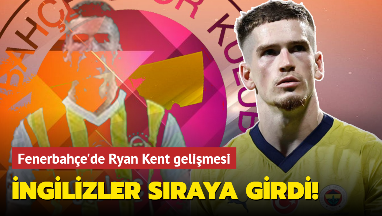 ngilizler sraya girdi! Fenerbahe'de Ryan Kent gelimesi