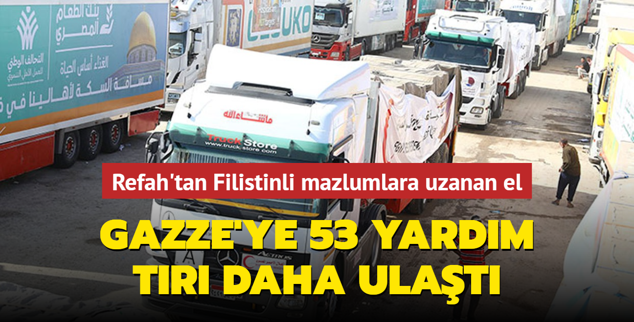 Refah'tan Filistinli mazlumlara uzanan el... Gazze'ye 53 yardm tr daha ulat