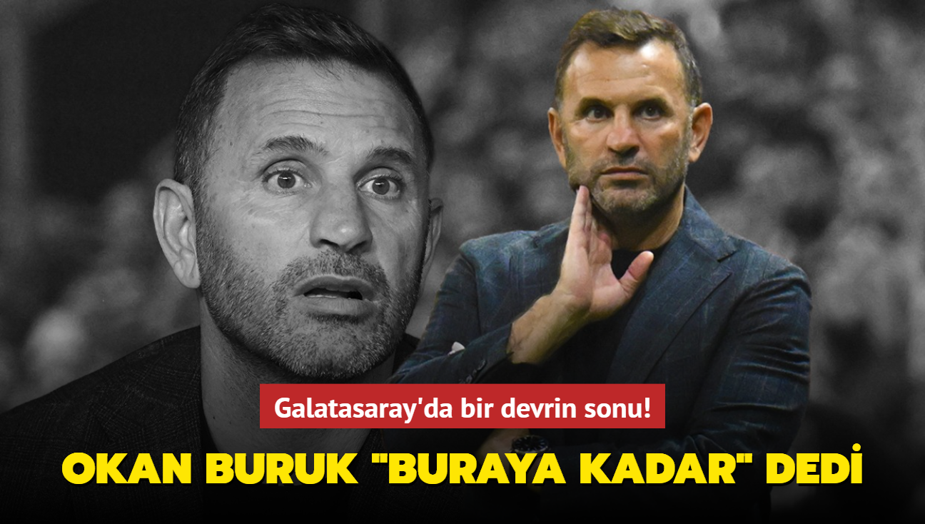 Ve Okan Buruk "Buraya kadar" dedi! Galatasaray'da bir devrin sonu...