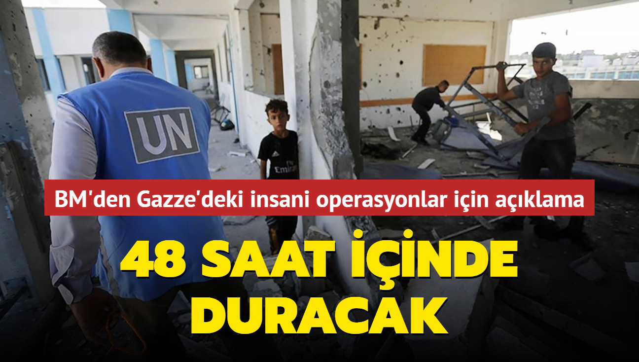 BM'den Gazze'deki insani operasyonlar iin aklama... 48 saat iinde duracak