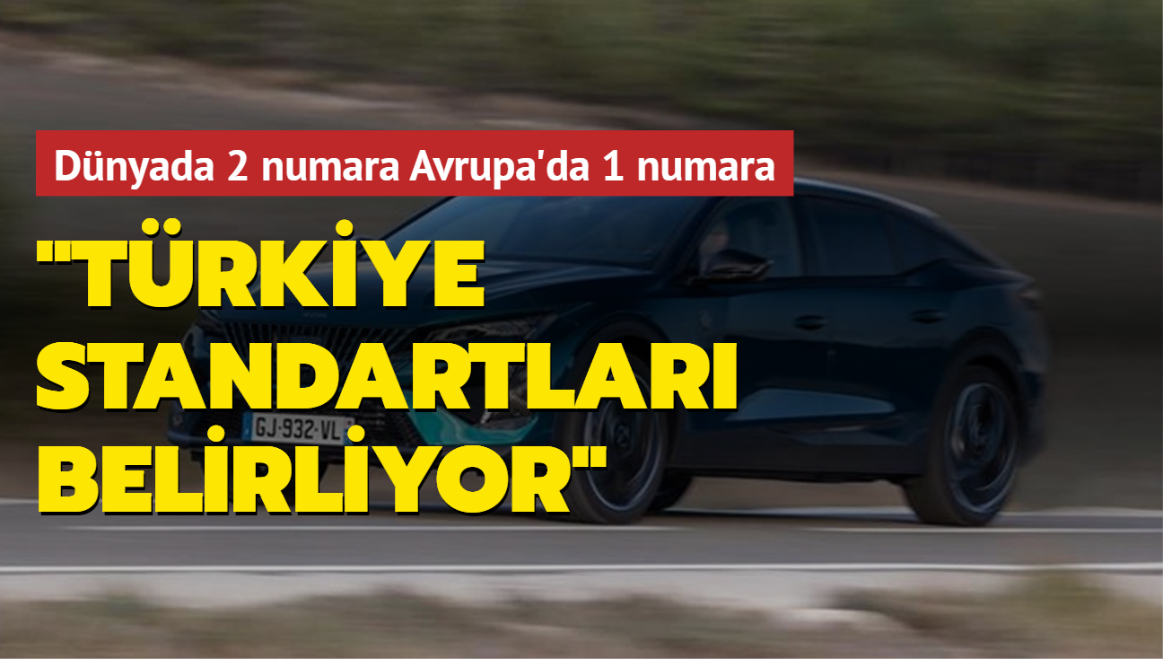 Dnyada 2 numara, Avrupa'da 1 numara: Trkiye, standartlar belirliyor