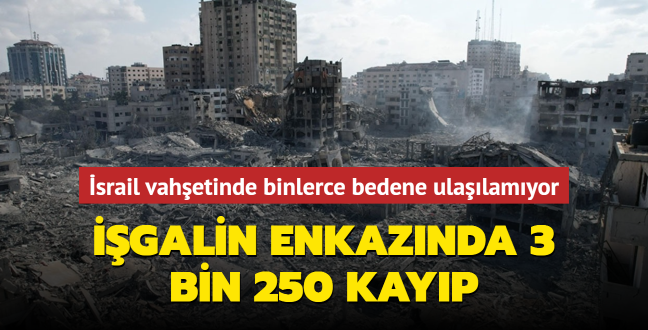 galin enkaznda 3 bin 250 kayp.... Gazze'deki srail vahetinde binlerce bedene ulalamyor